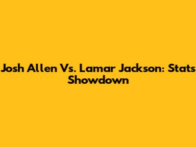 Josh Allen Vs. Lamar Jackson: Stats Showdown