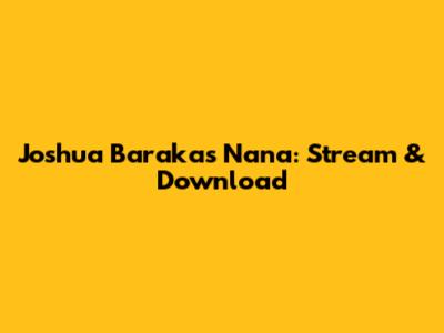 Joshua Baraka's 'Nana': Stream & Download