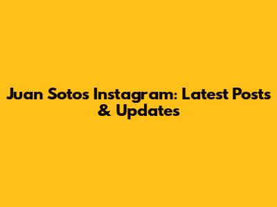 Juan Soto's Instagram: Latest Posts & Updates