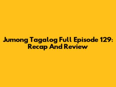 Jumong Tagalog Full Episode 129: Recap And Review