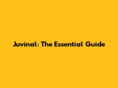 Juvinal: The Essential Guide