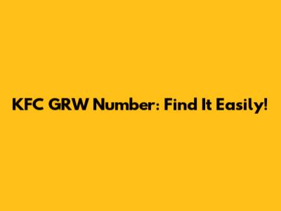 KFC GRW Number: Find It Easily!