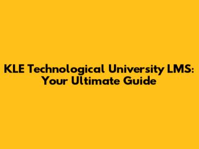 KLE Technological University LMS: Your Ultimate Guide