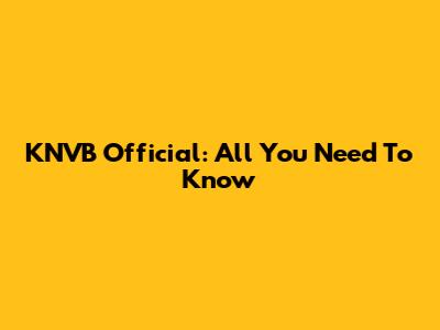 KNVB Official: All You Need To Know