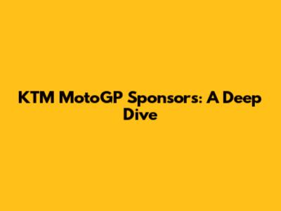 KTM MotoGP Sponsors: A Deep Dive