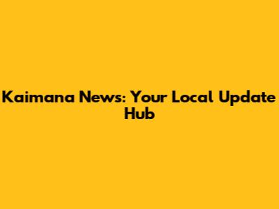 Kaimana News: Your Local Update Hub