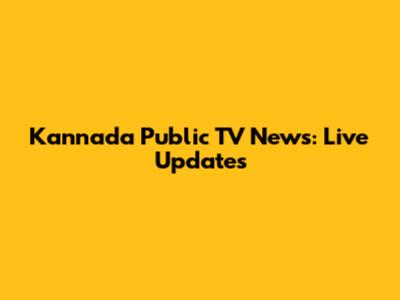 Kannada Public TV News: Live Updates