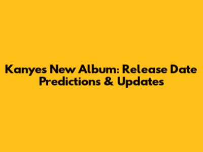 Kanye's New Album: Release Date Predictions & Updates