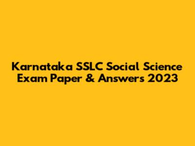 Karnataka SSLC Social Science Exam Paper & Answers 2023