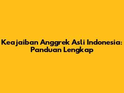 Keajaiban Anggrek Asli Indonesia: Panduan Lengkap