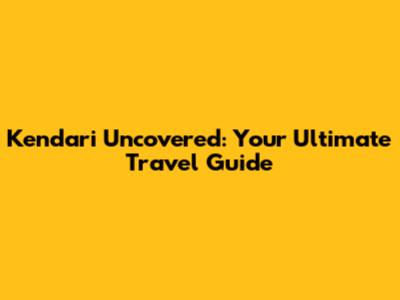 Kendari Uncovered: Your Ultimate Travel Guide