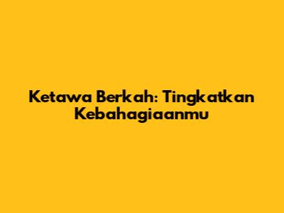Ketawa Berkah: Tingkatkan Kebahagiaanmu