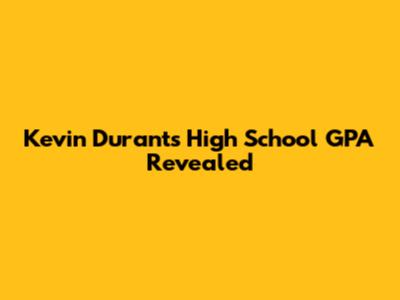Kevin Durant's High School GPA Revealed