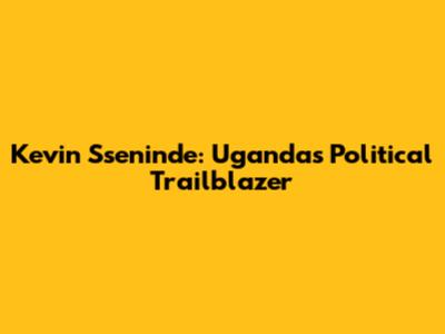 Kevin Sseninde: Uganda's Political Trailblazer