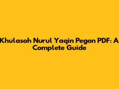 Khulasoh Nurul Yaqin Pegon PDF: A Complete Guide