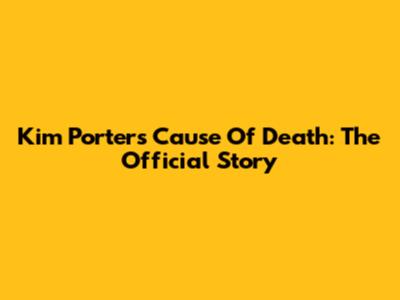 Kim Porter's Cause Of Death: The Official Story