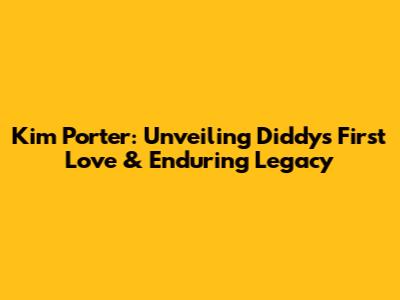 Kim Porter: Unveiling Diddy's First Love & Enduring Legacy
