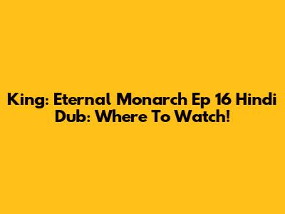King: Eternal Monarch Ep 16 Hindi Dub: Where To Watch!