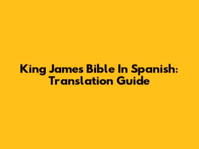 King James Bible In Spanish: Translation Guide
