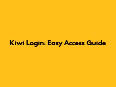 Kiwi Login: Easy Access Guide