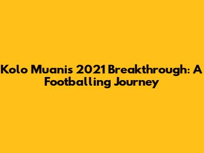 Kolo Muani's 2021 Breakthrough: A Footballing Journey