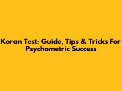 Koran Test: Guide, Tips & Tricks For Psychometric Success