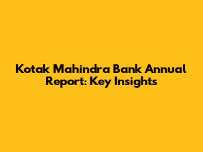 Kotak Mahindra Bank Annual Report: Key Insights