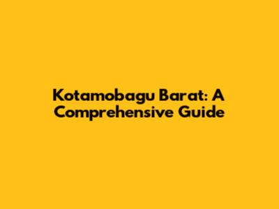 Kotamobagu Barat: A Comprehensive Guide