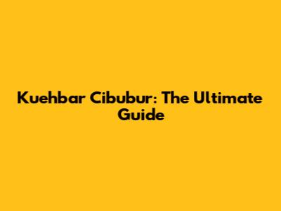 Kuehbar Cibubur: The Ultimate Guide