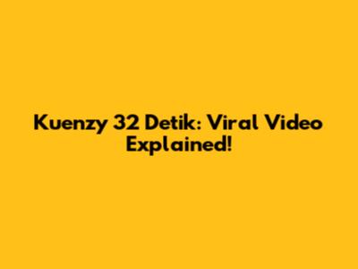 Kuenzy 32 Detik: Viral Video Explained!