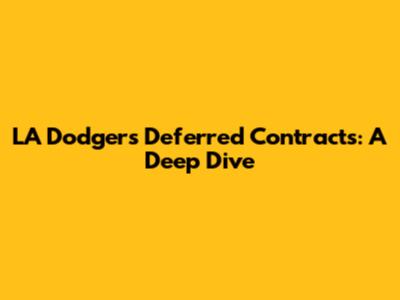LA Dodgers Deferred Contracts: A Deep Dive