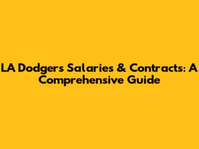 LA Dodgers Salaries & Contracts: A Comprehensive Guide