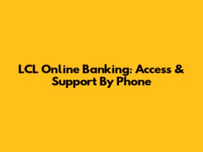 LCL Online Banking: Access & Support By Phone