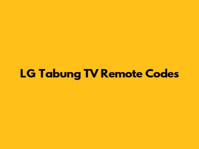 LG Tabung TV Remote Codes