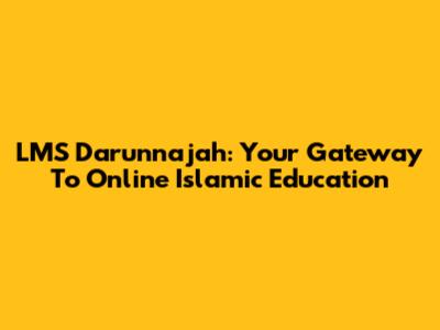 LMS Darunnajah: Your Gateway To Online Islamic Education