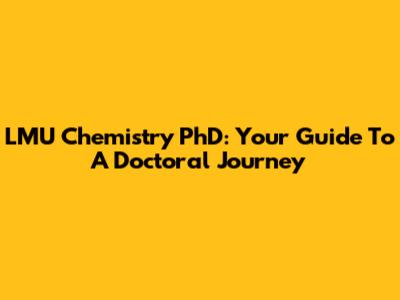 LMU Chemistry PhD: Your Guide To A Doctoral Journey