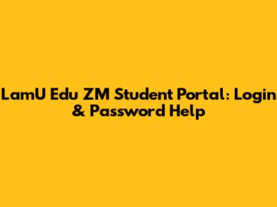 LamU Edu ZM Student Portal: Login & Password Help
