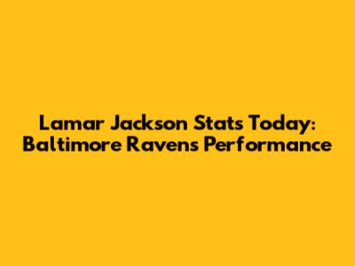 Lamar Jackson Stats Today: Baltimore Ravens Performance
