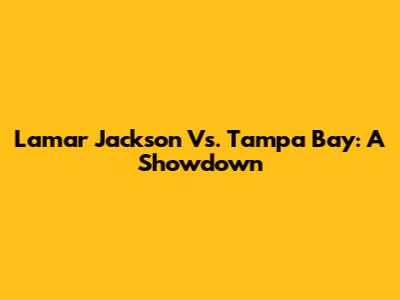 Lamar Jackson Vs. Tampa Bay: A Showdown