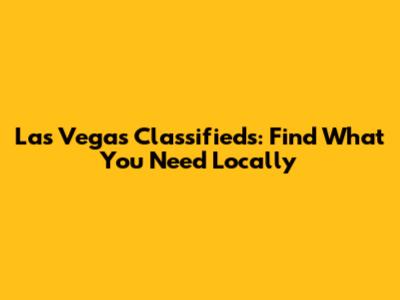 Las Vegas Classifieds: Find What You Need Locally