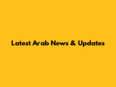 Latest Arab News & Updates
