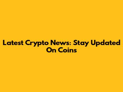 Latest Crypto News: Stay Updated On Coins