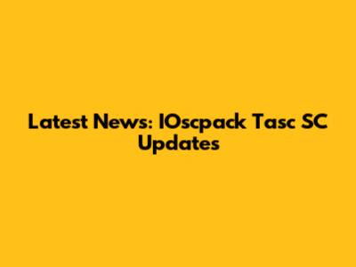 Latest News: IOscpack Tasc SC Updates