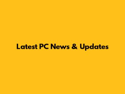 Latest PC News & Updates