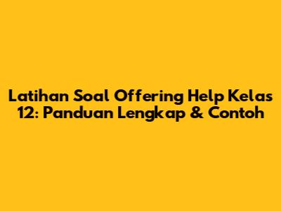 Latihan Soal Offering Help Kelas 12: Panduan Lengkap & Contoh