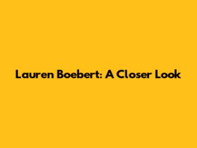 Lauren Boebert: A Closer Look