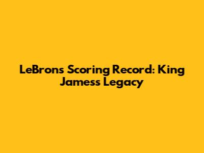 LeBron's Scoring Record: King James's Legacy