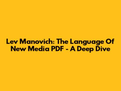 Lev Manovich: The Language Of New Media PDF - A Deep Dive