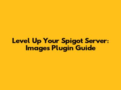 Level Up Your Spigot Server: Images Plugin Guide