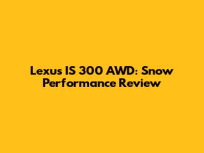 Lexus IS 300 AWD: Snow Performance Review